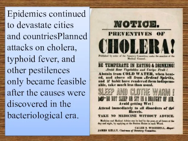 Epidemics continued to devastate cities and countriesPlanned attacks on cholera, typhoid fever, and