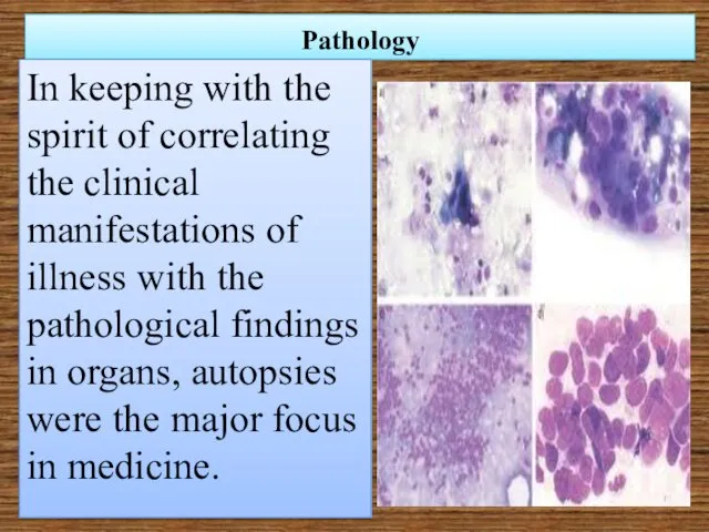 Pathology In keeping with the spirit of correlating the clinical manifestations of illness