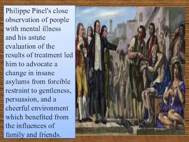 Philippe Pinel's close observation of people with mental illness and his astute evaluation