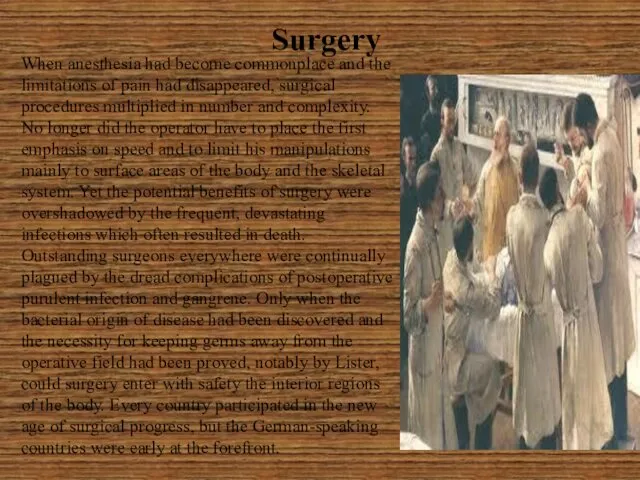 Surgery When anesthesia had become commonplace and the limitations of pain had disappeared,