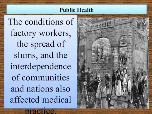Public Health The conditions of factory workers, the spread of slums, and the
