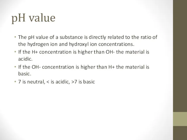 pH value The pH value of a substance is directly related to the
