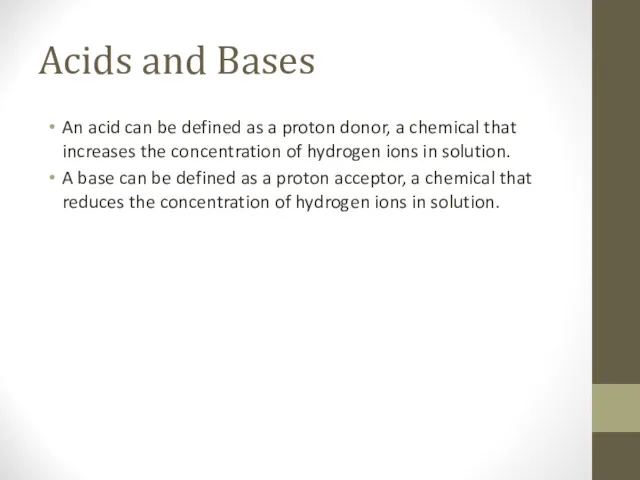 Acids and Bases An acid can be defined as a proton donor, a