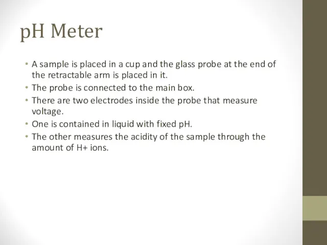 pH Meter A sample is placed in a cup and the glass probe