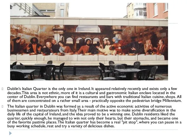 Dublin's Italian Quarter is the only one in Ireland. It
