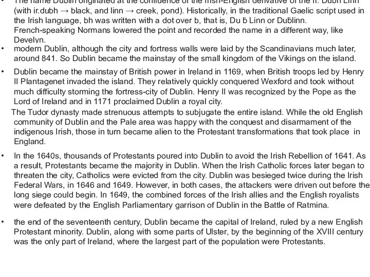 The name Dublin originated at the confluence of the Irish-English