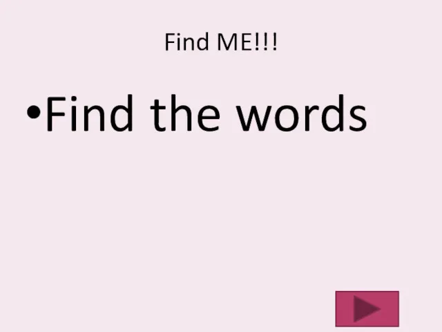 Find ME!!! Find the words