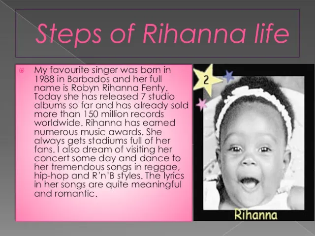 Steps of Rihanna life My favourite singer was born in 1988 in Barbados