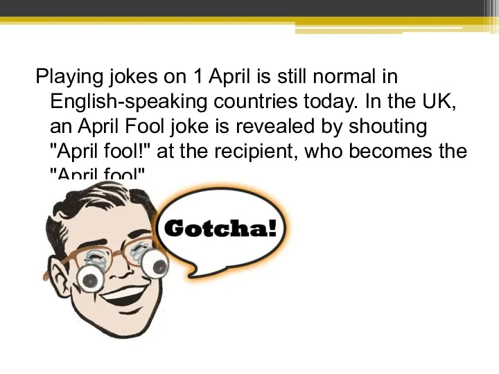 Playing jokes on 1 April is still normal in English-speaking