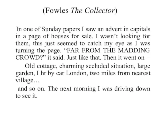(Fowles The Collector) In one of Sunday papers I saw an advert in