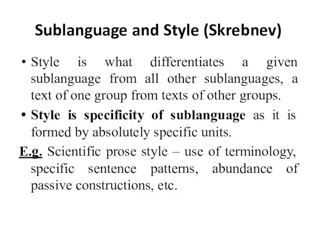 Sublanguage and Style (Skrebnev) Style is what differentiates a given sublanguage from all