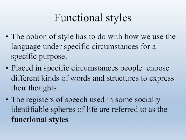 Functional styles The notion of style has to do with how we use