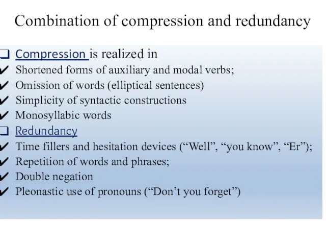 Combination of compression and redundancy Compression is realized in Shortened