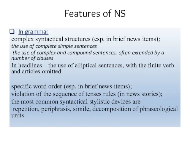 Features of NS In grammar complex syntactical structures (esp. in brief news items);