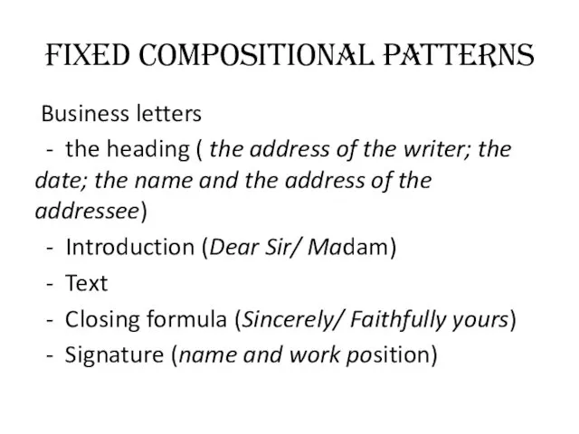Fixed compositional patterns Business letters - the heading ( the address of the