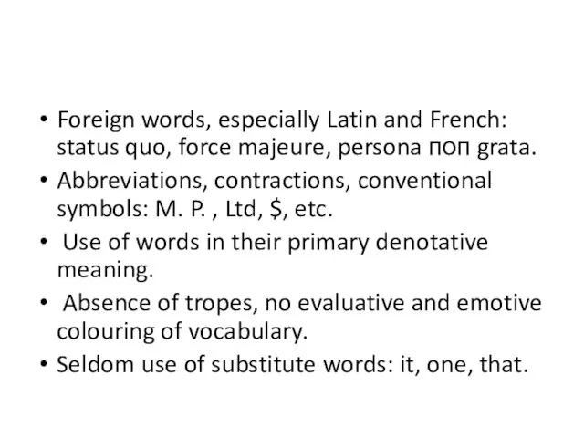 Foreign words, especially Latin and French: status quo, force majeure, persona поп grata.