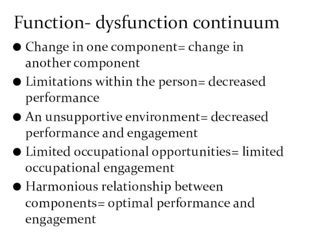 Change in one component= change in another component Limitations within the person= decreased