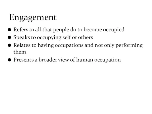 Refers to all that people do to become occupied Speaks to occupying self