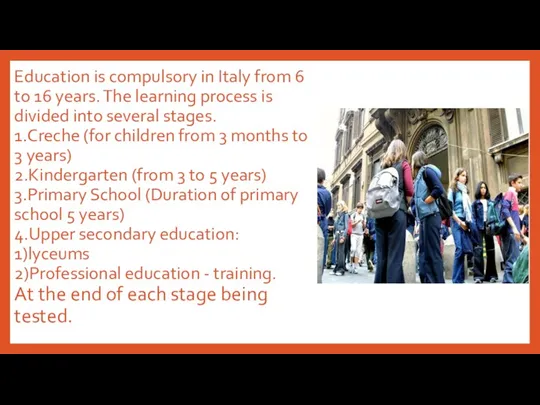 Education is compulsory in Italy from 6 to 16 years.