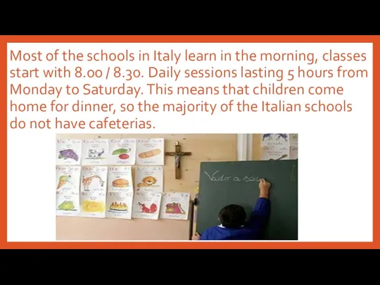 Most of the schools in Italy learn in the morning,