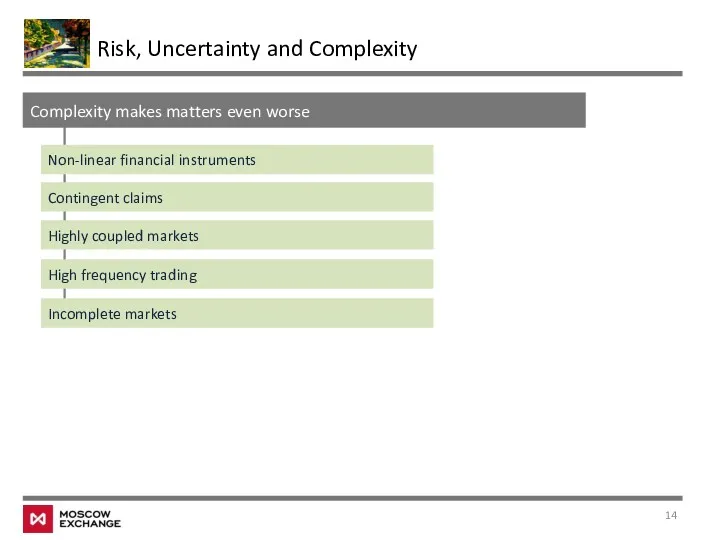 Risk, Uncertainty and Complexity Complexity makes matters even worse Non-linear
