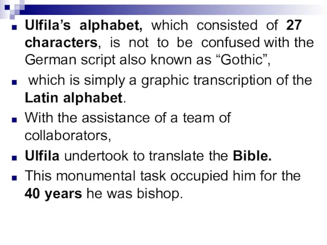 Ulfila’s alphabet, which consisted of 27 characters, is not to