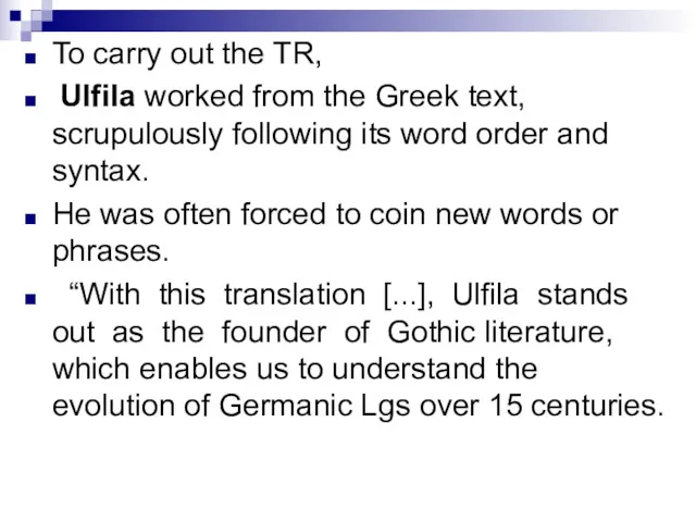 To carry out the TR, Ulfila worked from the Greek