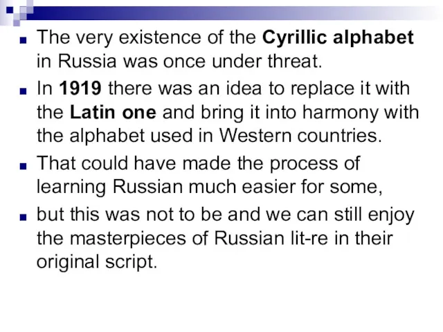 The very existence of the Cyrillic alphabet in Russia was