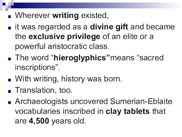 Wherever writing existed, it was regarded as a divine gift