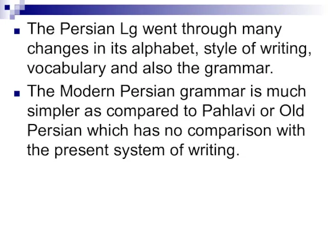 The Persian Lg went through many changes in its alphabet,