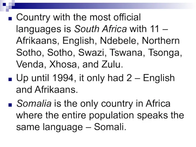 Country with the most official languages is South Africa with
