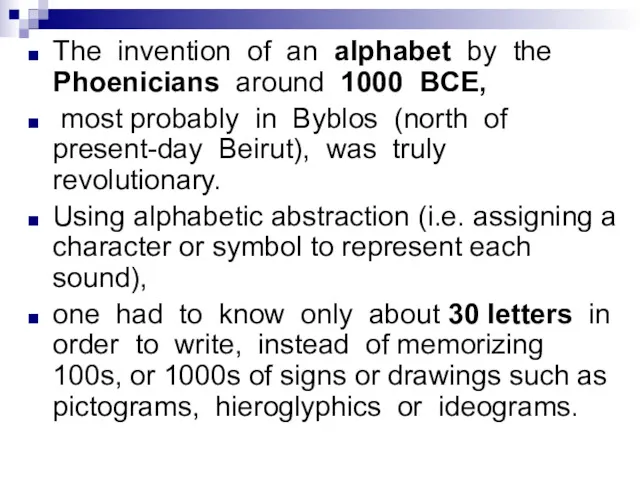 The invention of an alphabet by the Phoenicians around 1000