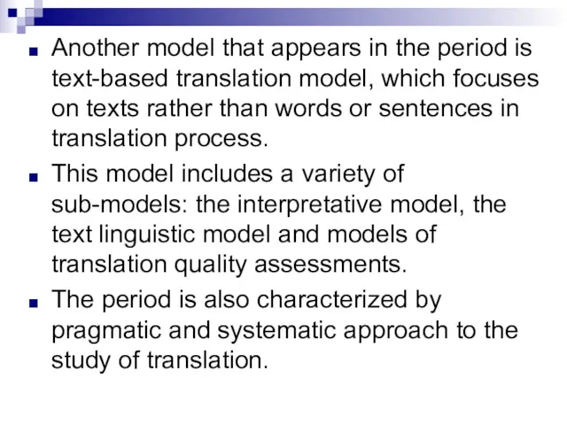 Another model that appears in the period is text-based translation