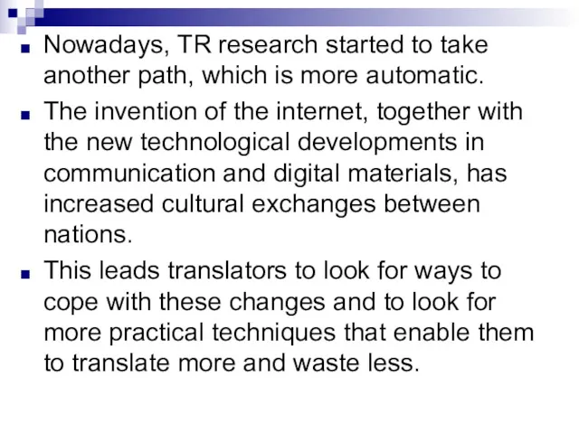 Nowadays, TR research started to take another path, which is