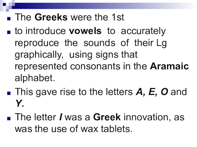 The Greeks were the 1st to introduce vowels to accurately