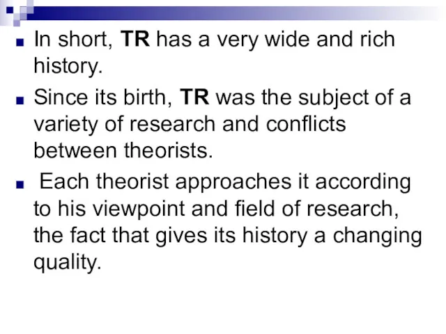 In short, TR has a very wide and rich history.