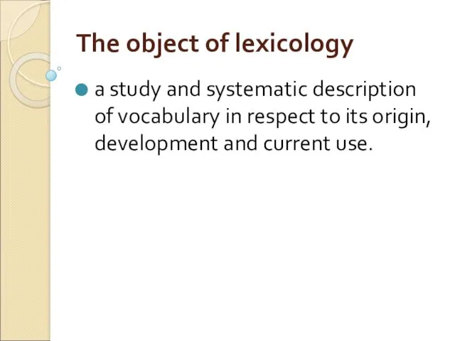 The object of lexicology a study and systematic description of vocabulary in respect