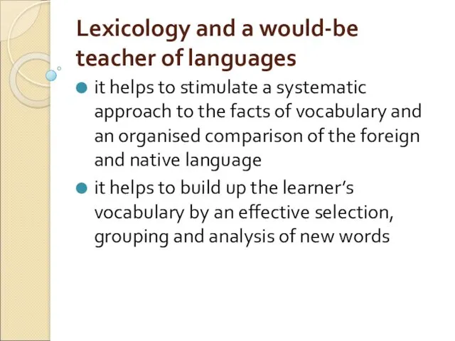 Lexicology and a would-be teacher of languages it helps to stimulate a systematic