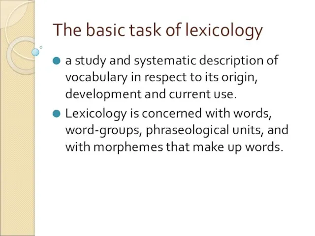 The basic task of lexicology a study and systematic description of vocabulary in