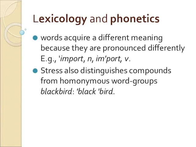 Lexicology and phonetics words acquire a different meaning because they are pronounced differently