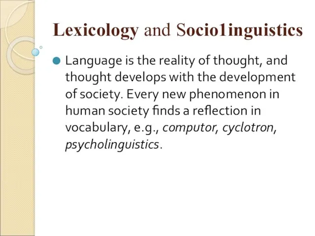 Lexicology and Sосiо1inguistiсs Language is the reality of thought, and thought develops with