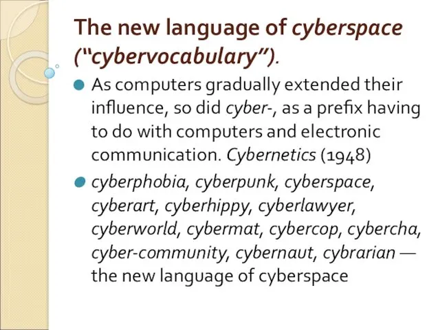 The new language of cyberspace (“cybervocabulary”). As computers gradually extended their influence, so