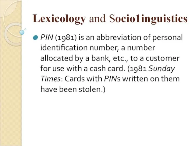 Lexicology and Sосiо1inguistiсs PIN (1981) is an abbreviation of personal identification number, a