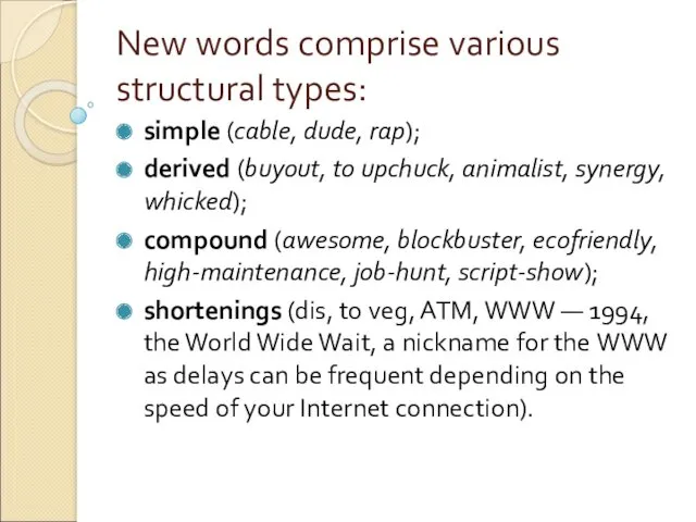 New words comprise various structural types: simple (cable, dude, rap); derived (buyout, to