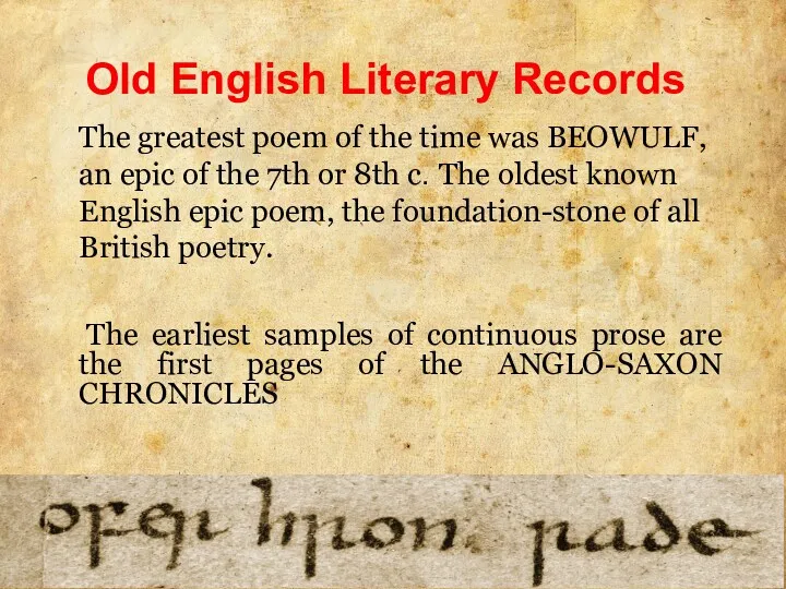 Old English Literary Records The greatest poem of the time was BEOWULF, an