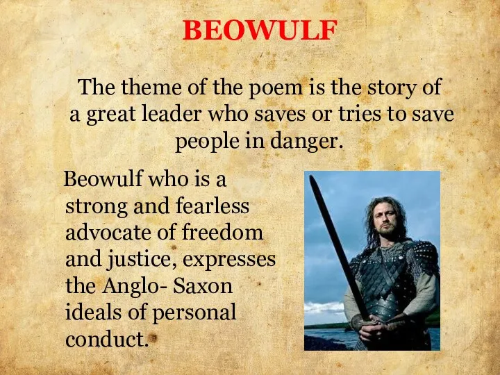 BEOWULF The theme of the poem is the story of a great leader