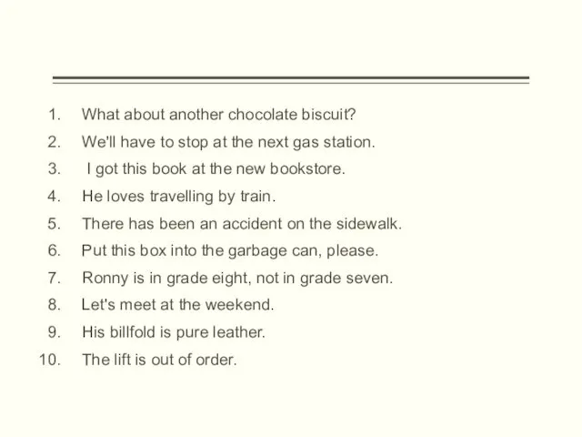 What about another chocolate biscuit? We'll have to stop at the next gas