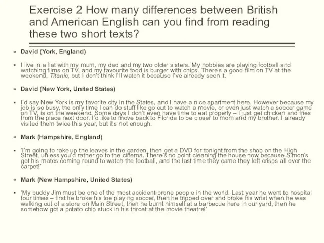 Exercise 2 How many differences between British and American English can you find