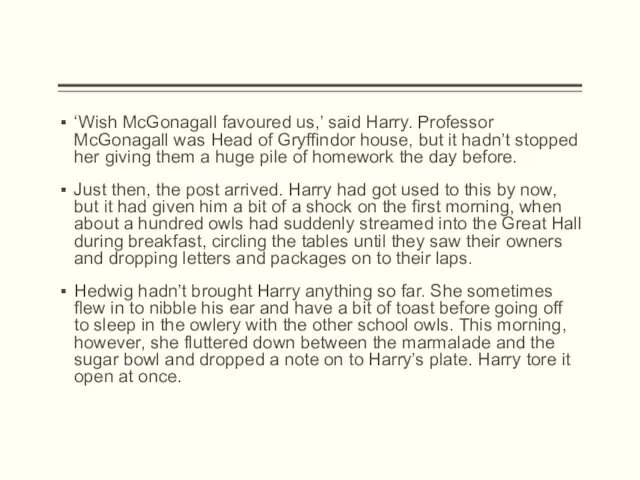 ‘Wish McGonagall favoured us,’ said Harry. Professor McGonagall was Head of Gryffindor house,