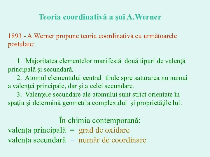 Teoria coordinativă a şui A.Werner 1893 - A.Werner propune teoria